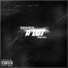 Sinner- A lot (21 Savage Remix)