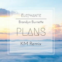 Elephante - Plans (Feat. Brandyn Burnette) (KNDRK Remix)