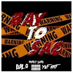 YBF Ant x Money Gone x Lul Q - "Sac 2 Bay"