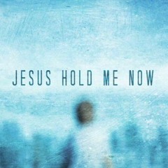 Jesus Hold Me: Written By Mandi Rowe, Sung By Lydia Oelschleager
