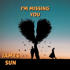 I'm Missing You - James Sun