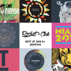 Racket Club's Best of 2018 DJ Weapons
