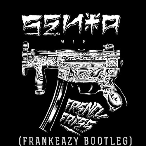 French Fries - Senta (FrankEazy Bootleg)