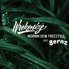 Mornin Dew (Freestyle) (Feat. Bernz)