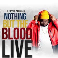 Lloyd Nicks - Nothing But The Blood (Live)