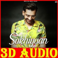 3D SONG | SAKHIYAAN | Maninder Buttar | ALL MUSIC WORLD & 3D SONG | USE HEADPHONE