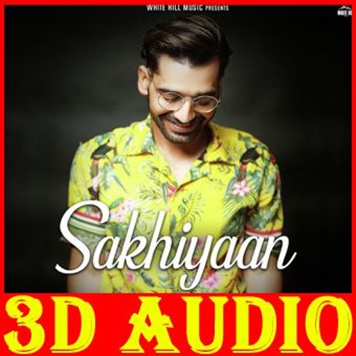 3D SONG | SAKHIYAAN | Maninder Buttar | ALL MUSIC WORLD & 3D SONG | USE HEADPHONE