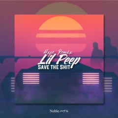 Lil Peep - Save That Shit (Hxpe Remix)