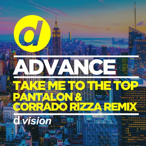 Advance Take Me To The Top Pantalon Corrado Rizza Remix Out Now By D Vision Advance Take Me To The Top Pantalon Corrado Rizza Remix Out Now By D Vision