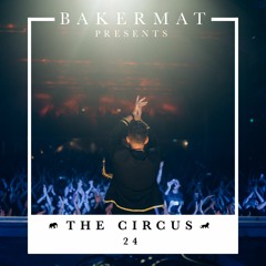 Bakermat presents The Circus #024