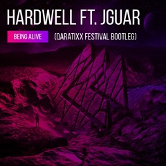 Hardwell ft. JGUAR - Being Alive (QARATIXX Festival Bootleg)