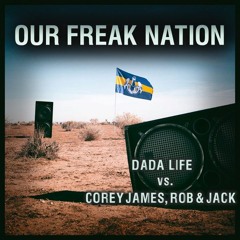 Dada Life vs. Corey James, Rob & Jack - Our Freak Nation (TOSHIKI EDIT)*Free Download*