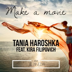 Tania Haroshka feat. Kira Filipovich - Make a movie