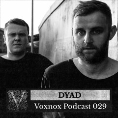 Voxnox Podcast 029 - DYAD
