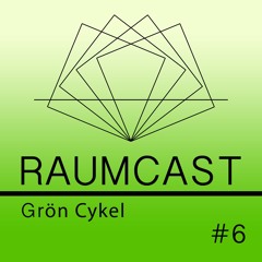 RAUMCAST #06 - GRÖN CYKEL