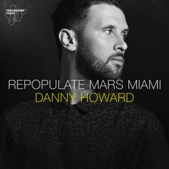 Repopulate Mars Miami - Danny Howard