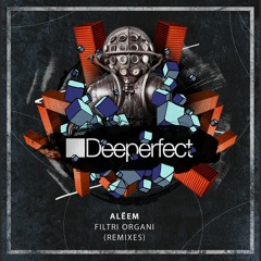 PREMIERE: Aleem - Filtri Organi (Traumer Remix) [Deeperfect Records]