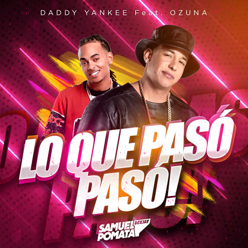Pumpyoursound Daddy Yankee Feat Ozuna Lo Que Pas Pas 