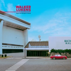 Walker Lukens - Heard You Bought A House