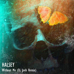 Halsey - Without Me (Dj Joeh Remix)