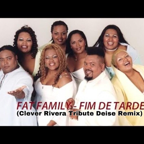 Fat Family - Fim De Tarde (Clever Rivera Tribute Deise Remix)FREE DOWNLOAD
