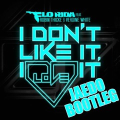 Flo Rida Ft. R.Thicke & V. White - I Don’t Like It, I Love It [JAEDO BOOTLEG]