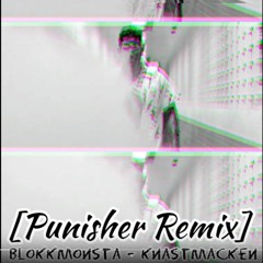 Blokkmonsta - Knastmacken [prodbyEndzeit] (Punisher Remix 2019)