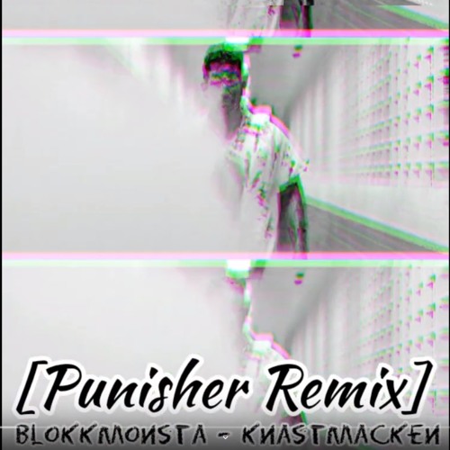 Blokkmonsta - Knastmacken [prodbyEndzeit] (Punisher Remix 2019)