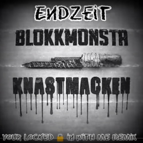 Blokkmonsta - Knastmacken [prod Endzeit] (Your Locked In With Me Remix)