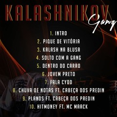 8- Kalashnikov Gang - CHUVA DE NOTAS FT. Cabeça Dos Predin