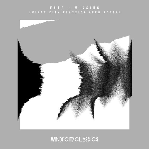 EBTG - Missing (Windy City Classics Afro Booty)