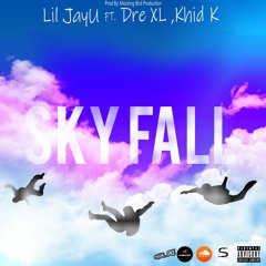 Lil JayU, Dre XL FT. Khid K - Sky Fall(Prod By. 876Dre Beats)