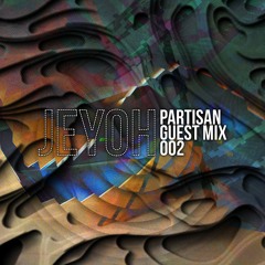 Jeyoh - PARTISAN guest mix 002