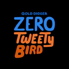 Zero - Tweety Bird [Gold Digger Records]