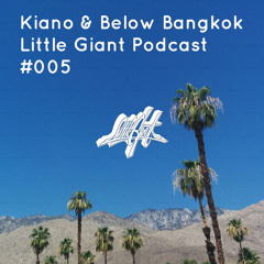 Kiano & Below Bangkok - Little Giant Podcast #005