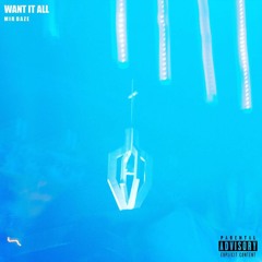 Mir Daze-Want It All