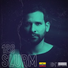 Slurm (Ecuador) | Exclusive Mix 126