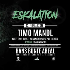 Hans Bunte Areal (Freiburg) Eskalation w. Timo Mandl - CDJ SET *free DL* 22.02.19
