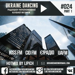 Ukraine Dancing - Podcast #024 (Mixed By Lipich) [KISS FM 11.05.2018]