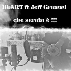 Ma Che Serata! - Bhart Ft Jeff Grammi
