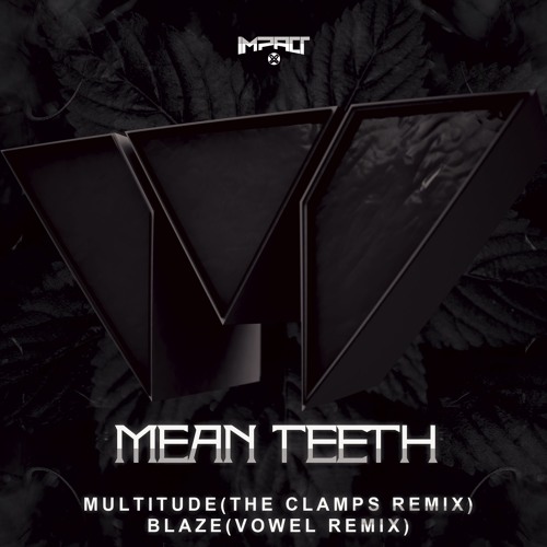 Mean Teeth - Multitude (The Clamps Remix) (OUT THIS FRIDAY)