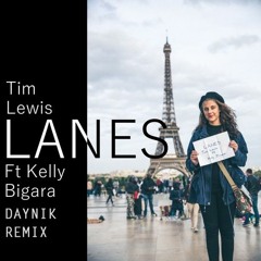 Tim Lewis ft. Kelly Bigara - Lanes (Daynik Remix)