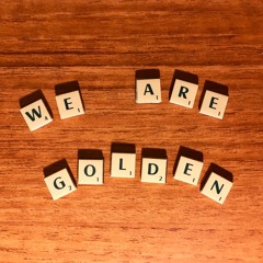 We Are Golden