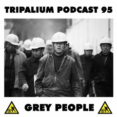 Tripalium Podcast 95 - Grey People