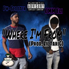 OMM Eli - Where I’m From Ft. Ph- Scooter (Prod. Lil TariG Beats) Official Audio