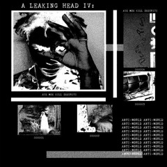 A Leaking Head IV: Aye Moe Kill Securîtî (2018)