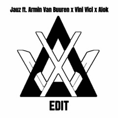 Jauz Ft. Armin Van Buuren X Vini  Vici X Alok (XΔW Edit)