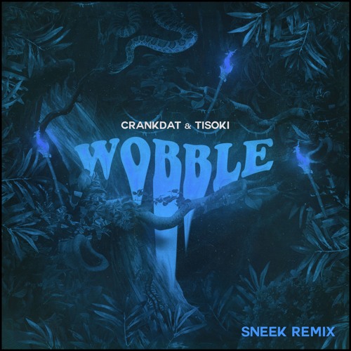 Crankdat & Tisoki - Wobble (SNEEK Remix)