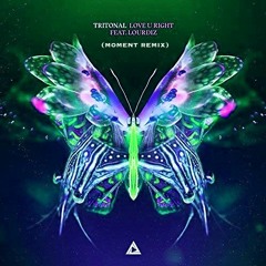 Tritonal - Love U Right feat. Lourdiz (moment remix)