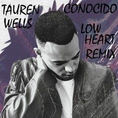 Tauren Wells - Conocido (Low Heart Remix)
